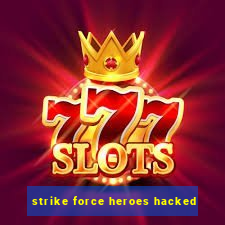 strike force heroes hacked